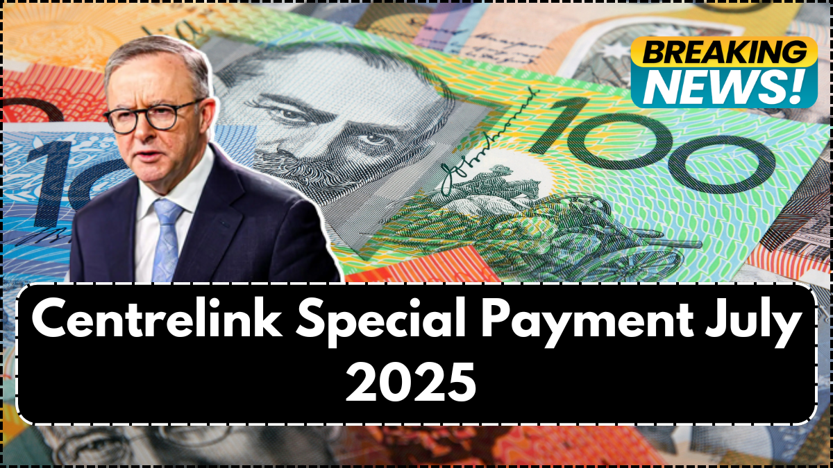 Centrelink Special Payment July 2025 – How to Claim & Eligibility Guide