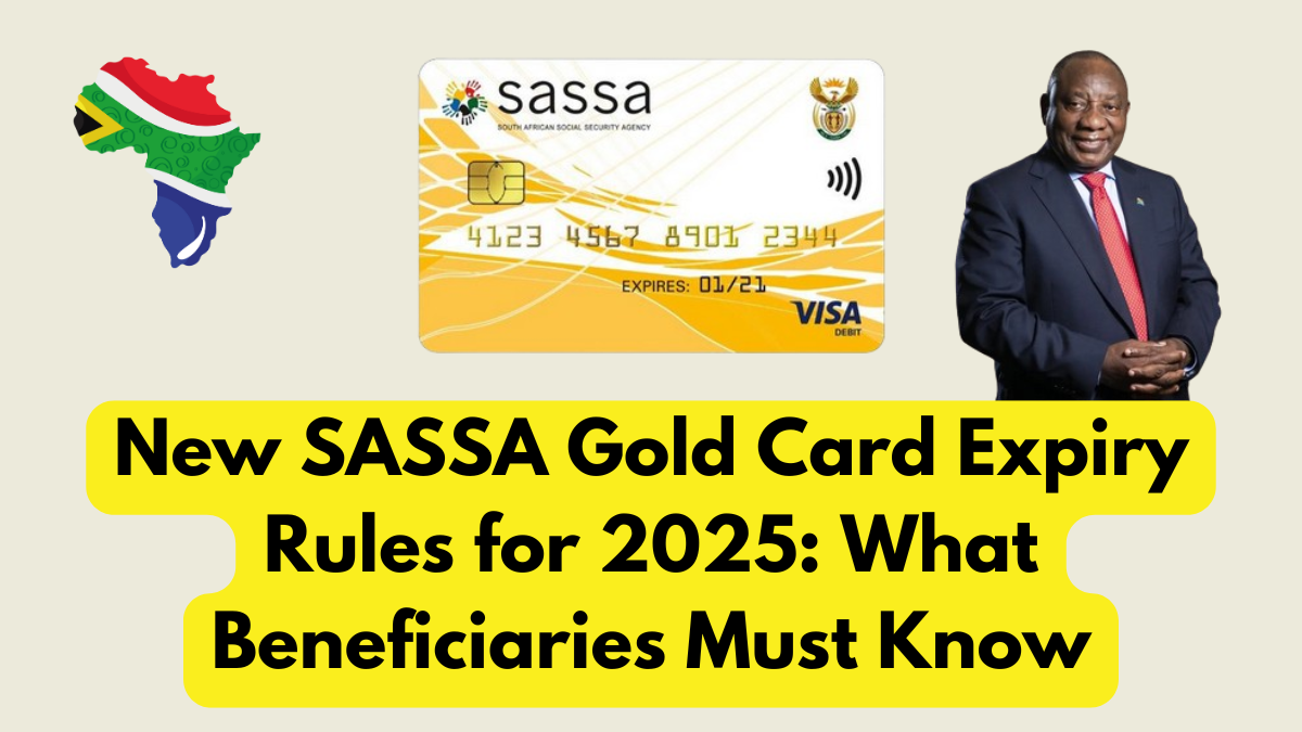 New SASSA Gold Card Expiry Rules for 2025: What Beneficiaries Must Know