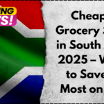 Cheapest Grocery Stores in South Africa 2025 – Where to Save the Most on Food