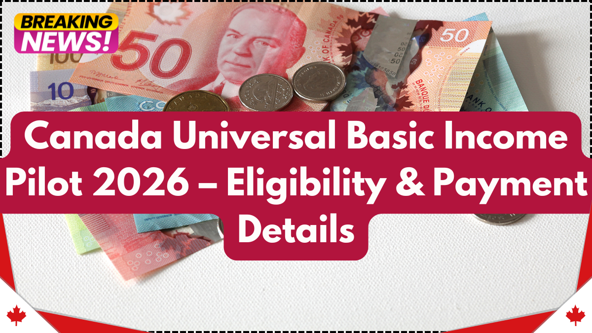 Canada Universal Basic Income Pilot 2026 – Eligibility & Payment Details