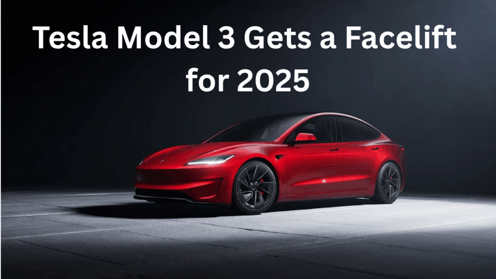 Tesla Model 3 Gets a Facelift for 2025 – New Features and Performance Gains