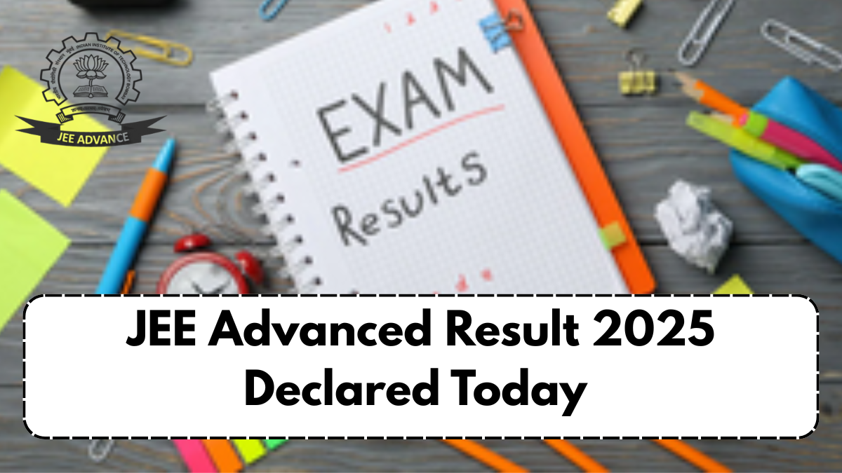 JEE Advanced Result 2025 Declared Today – Toppers, Cut-Offs & Counselling Dates Revealed