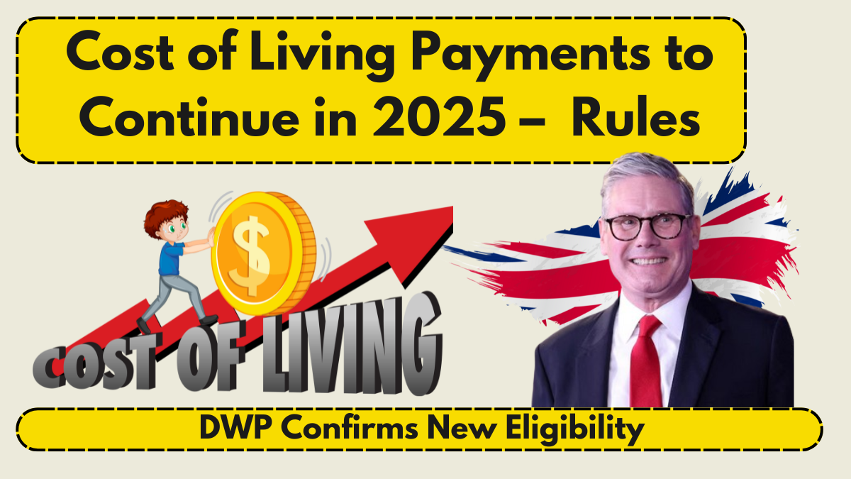 Cost of Living Payments to Continue in 2025 – DWP Confirms New Eligibility Rules